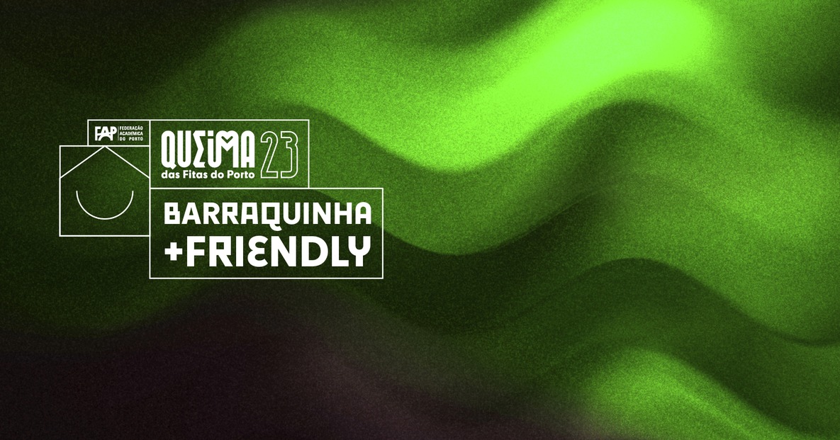 Concurso Barraquinha + Friendly da Queima das Fitas do Porto 2023